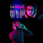Promo banner for 'The Beat VIP' featuring three people with headphones against a black background and neon text THE BEAT VIP (logo at left).