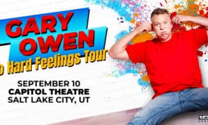 Promotional poster for comedian Gary Owen's 'No Hard Feelings Tour' showing bold text, paint-splashed background, and a man in a red shirt; Sept 10 at Capitol Theatre, Salt Lake City, UT?